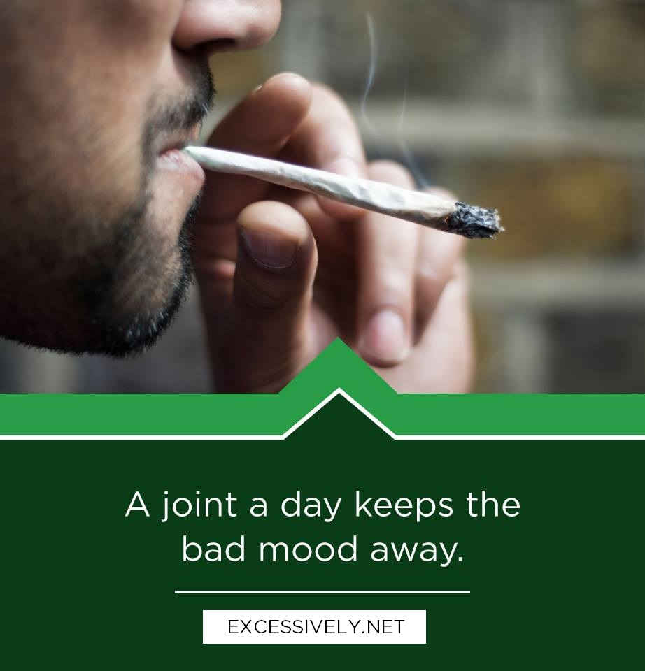 A Joint A Day Keeps The Bad Mood Away.
